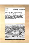 Before the Most Noble and Right Honourable the Lords Commissioners of Appeals in Prize Causes. Appeal from the High Court of Admiralty. Hoogskarpel, --- Hermeyer, Master. ... the Appellants' Case.: (English)