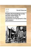Copies of proceedings in the several Assemblies, in consequence of the resolutions of Parliament in the last session.: (English)