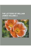 The Letters of William James Volume 2