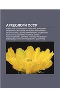 Arkhyeologi Sssr: Klyei N, Lev Samuilovich, Konetskii, Vladimir Yakovlevich, Vorob E V, Vyacheslav Mikhai Lovich, Zagorul Skii(Russian)