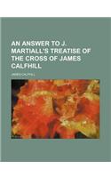 An Answer to J. Martiall's Treatise of the Cross of James Calfhill