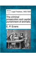 The Criminal Prosecution and Capital Punishment of Animals.