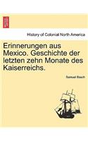 Erinnerungen Aus Mexico. Geschichte Der Letzten Zehn Monate Des Kaiserreichs.