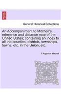 Accompaniment to Mitchell's Reference and Distance Map of the United States; Containing an Index to All the Counties, Districts, Townships, Towns, Etc. in the Union, Etc.