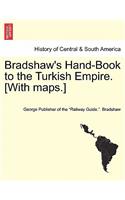 Bradshaw's Hand-Book to the Turkish Empire. [With Maps.]