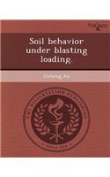 Soil Behavior Under Blasting Loading