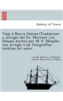 Viaje á Nueva Guinea (Traduccion y arreglo del Dr. Moreno). Los dibujos hechos por M. E. Mesplés, con arreglo á las fotografías inéditas del autor.
