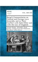 Burge's Commentaries on Colonial and Foreign Laws Generally and in Their Conflict with Each Other and with the Law of England.