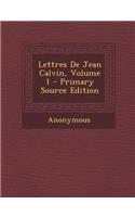 Lettres de Jean Calvin, Volume 1: (French)