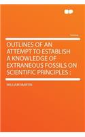 Outlines of an Attempt to Establish a Knowledge of Extraneous Fossils on Scientific Principles