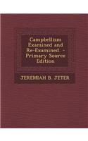 Campbellism Examined and Re-Examined.