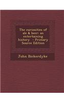 The Curiosities of Ale & Beer: An Entertaining History - Primary Source Edition