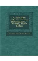 C. Iulii Solini Collectanea Rerum Memorabilium...: (Latin)