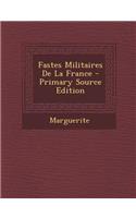 Fastes Militaires de La France - Primary Source Edition