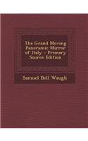 The Grand Moving Panoramic Mirror of Italy - Primary Source Edition