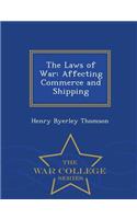 The Laws of War: Affecting Commerce and Shipping - War College Series