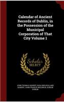 Calendar of Ancient Records of Dublin, in the Possession of the Municipal Corporation of That City Volume 1