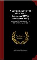 A Supplement to the History and Genealogy of the Davenport Family: In England and America, from A. D. 1086 to 1850 ... Pub. in 1851