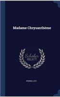 Madame Chrysanth'me