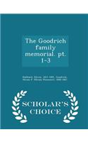 The Goodrich Family Memorial. Pt. 1-3 - Scholar's Choice Edition