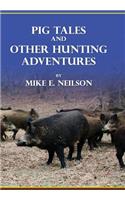 Pig Tales and Other Hunting Adventures