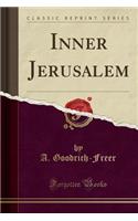 Inner Jerusalem (Classic Reprint)