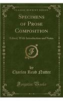 Specimens of Prose Composition: Edited, with Introduction and Notes (Classic Reprint)