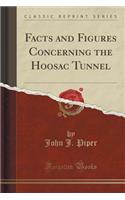 Facts and Figures Concerning the Hoosac Tunnel (Classic Reprint)