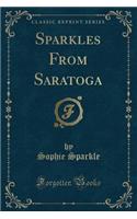 Sparkles from Saratoga (Classic Reprint)
