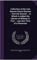 Collection of the Late Simeon Henry Remsen ... Part the Second ... to Which Is Added the Library of William H. Post ... and Also That of a Physician