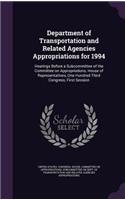 Department of Transportation and Related Agencies Appropriations for 1994: Hearings Before a Subcommittee of the Committee on Appropriations, House of Representatives, One Hundred Third Congress, First Session