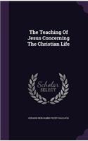 The Teaching Of Jesus Concerning The Christian Life