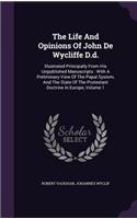 The Life And Opinions Of John De Wycliffe D.d.