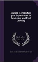 Making Horticulture pay; Experiences in Gardening and Fruit Growing