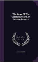 The Laws Of The Commonwealth Of Massachusetts