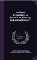 Studies of Occupations in Agriculture, Forestry, and Animal Industry