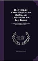 The Testing of Alternating Current Machines in Laboratories and Test-Rooms