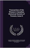 Transaction of the Women's Canadian Historical Society of Toronto, Issue 6