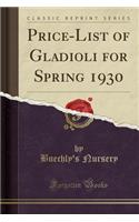 Price-List of Gladioli for Spring 1930 (Classic Reprint)