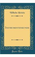 Instrumentenkunde (Classic Reprint)