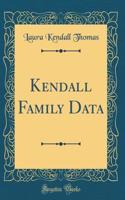 Kendall Family Data (Classic Reprint)