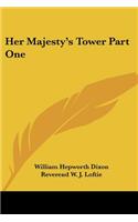 Her Majesty's Tower Part One