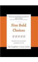 Five Bold Choices