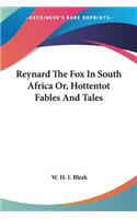 Reynard The Fox In South Africa Or, Hottentot Fables And Tales