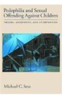 Pedophilia and Sexual Offending Against Children: Theory, Assessment, and Intervention