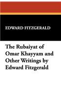 The Rubaiyat of Omar Khayyam and Other Writings by Edward Fitzgerald