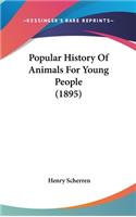 Popular History Of Animals For Young People (1895)