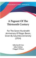 A Pageant Of The Thirteenth Century