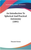 An Introduction to Spherical and Practical Astronomy (1891)