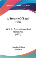 A Treatise of Legal Time: With Its Computations and Reckonings (1851)